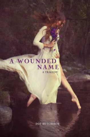 Kniha A Wounded Name Dot Hutchison