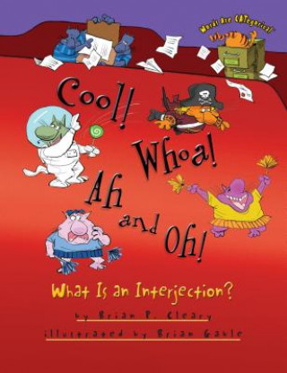 Kniha Cool! Whoa! Ah and Oh! Brian P. Cleary