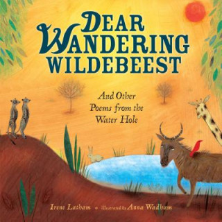 Book Dear Wandering Wildebeest And Other Poems From The Waterhole Irene Latham