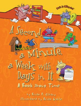 Book A Second, a Minute, a Week with Days in It Brian P. Cleary