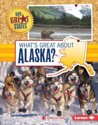 Könyv What's Great About Alaska? Rebecca Felix