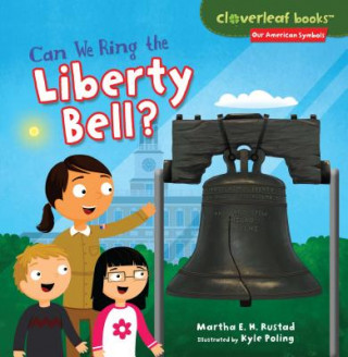Carte Can We Ring the Liberty Bell? Martha E. H. Rustad