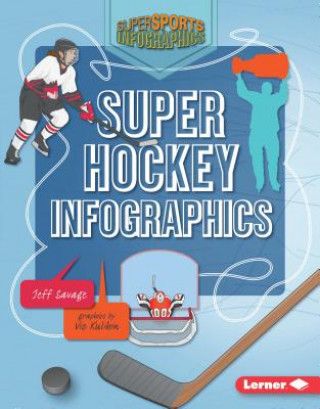 Kniha Super Hockey Infographics Jeff Savage