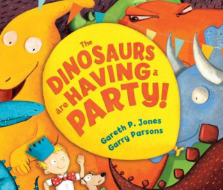 Carte The Dinosaurs are Having a Party! Gareth P. Jones