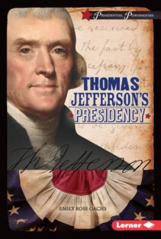 Könyv Thomas Jefferson's Presidency Emily Oachs