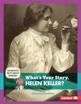 Kniha What's Your Story, Helen Keller? Emma Carlson Berne