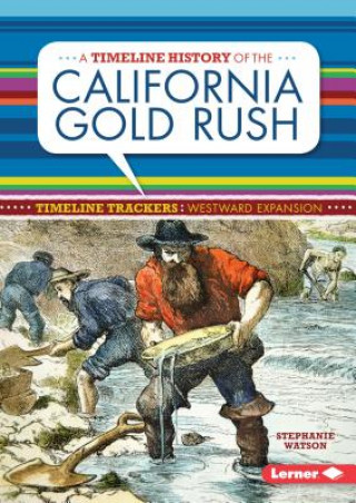 Könyv A Timeline History of the California Gold Rush Stephanie Watson