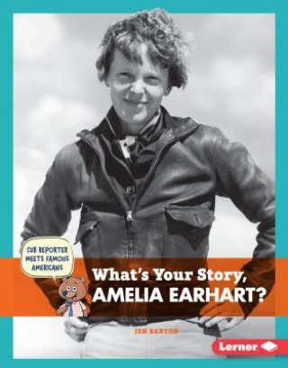 Kniha What's Your Story, Amelia Earhart? Jen Barton