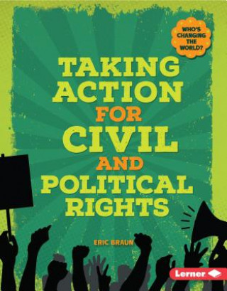 Könyv Taking Action for Civil and Political Rights Eric Braun