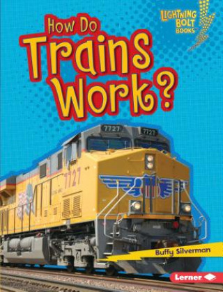 Книга How Do Trains Work? Buffy Silverman