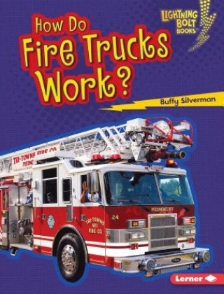 Książka How Do Fire Trucks Work? Buffy Silverman