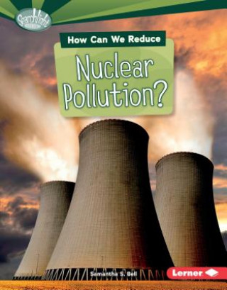 Kniha How Can We Reduce Nuclear Pollution? Samantha S. Bell