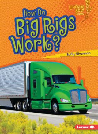 Kniha How Do Big Rigs Work Buffy Silverman