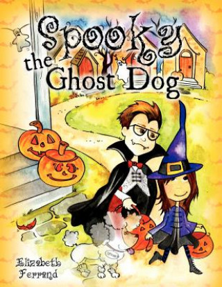 Kniha Spooky the Ghost Dog Elizabeth Ferrand