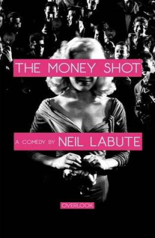 Kniha The Money Shot Neil Labute