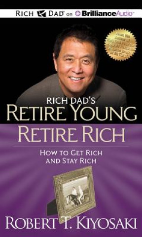 Audio Rich Dad's Retire Young Retire Rich Robert T. Kiyosaki