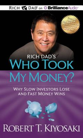 Hanganyagok Rich Dad's Who Took My Money? Robert T. Kiyosaki