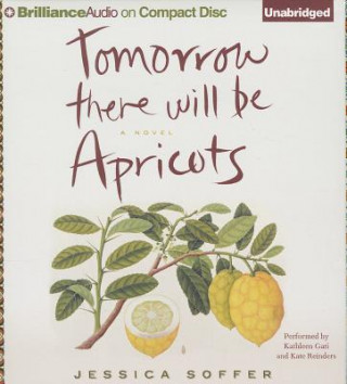 Audio Tomorrow There Will Be Apricots Jessica Soffer