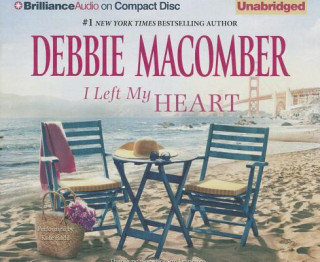 Audio I Left My Heart Debbie Macomber