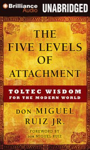 Audio The Five Levels of Attachment Don Miguel Ruiz