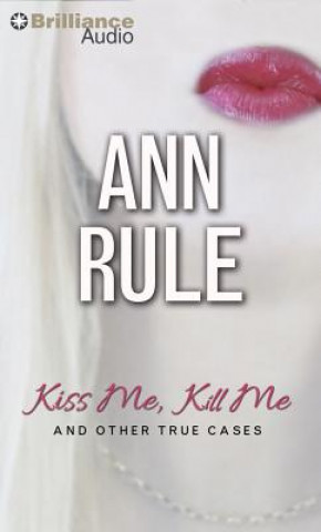 Audio Kiss Me, Kill Me Ann Rule