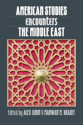 Kniha American Studies Encounters the Middle East Marwan M. Kraidy