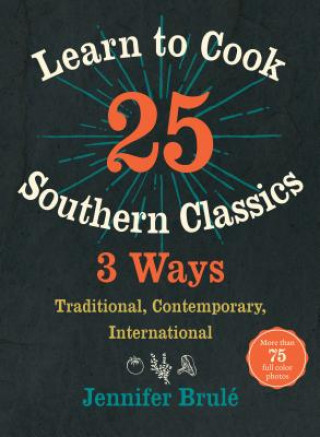 Книга Learn to Cook 25 Southern Classics 3 Ways Jennifer Brule