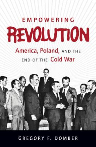 Buch Empowering Revolution Gregory F. Domber