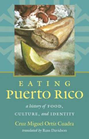 Kniha Eating Puerto Rico Cruz Miguel Ortíz Cuadra