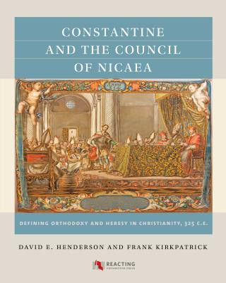 Kniha Constantine and the Council of Nicaea David E. Henderson