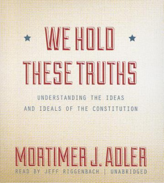 Audio We Hold These Truths Mortimer Jerome Adler