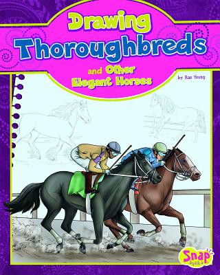 Könyv Drawing Thoroughbreds and Other Elegant Horses Rae Young