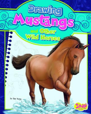 Könyv Drawing Mustangs and Other Wild Horses Rae Young