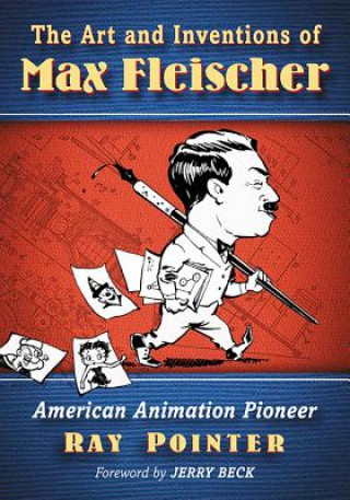 Könyv Art and Inventions of Max Fleischer Ray Pointer