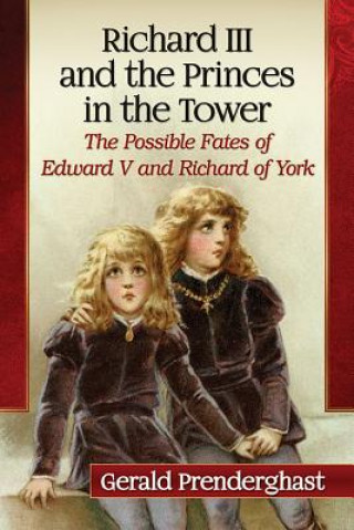 Book Richard III and the Princes in the Tower Gerald Prenderghast