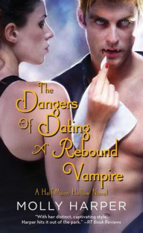 Kniha The Dangers of Dating a Rebound Vampire Molly Harper