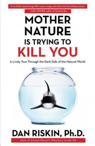 Книга Mother Nature Is Trying to Kill You Dan Riskin