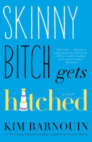 Kniha Skinny Bitch Gets Hitched Kim Barnouin