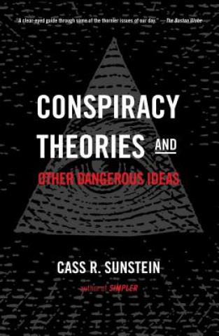 Kniha Conspiracy Theories and Other Dangerous Ideas Cass R. Sunstein