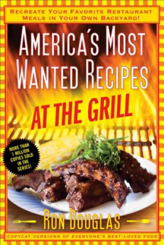 Kniha America's Most Wanted Recipes at the Grill Ron Douglas