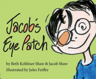 Knjiga Jacob's Eye Patch Beth Kobliner Shaw