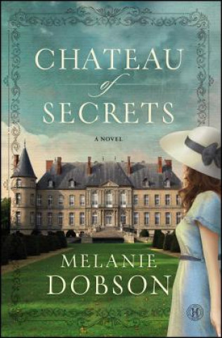 Kniha Chateau of Secrets Melanie Dobson