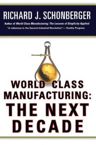 Kniha World Class Manufacturing: the Next Decade Richard J. Schonberger