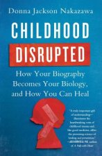 Könyv Childhood Disrupted Donna Nakazawa