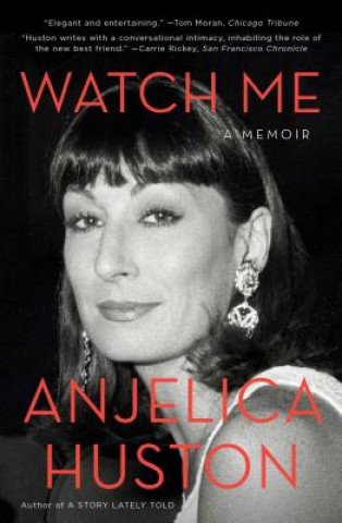 Könyv Watch Me Anjelica Huston