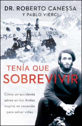 Könyv Tenia que sobrevivir / I Had to Survive Roberto Canessa