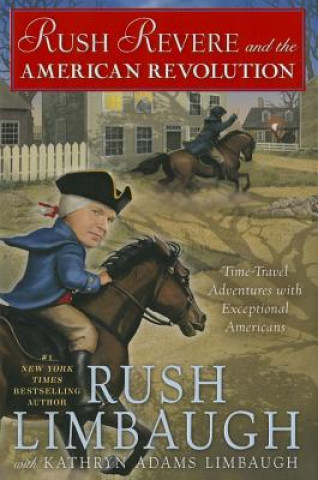 Kniha Rush Revere and the American Revolution Rush Limbaugh