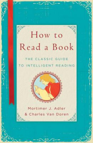 Könyv How to Read a Book Mortimer J. Adler