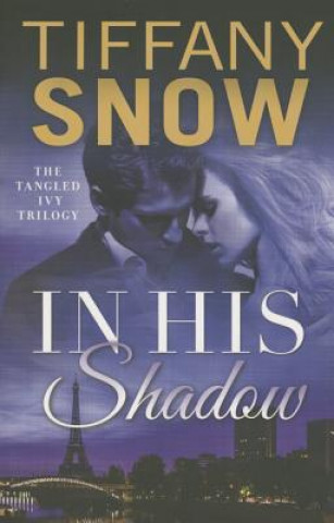 Knjiga In His Shadow Tiffany Snow