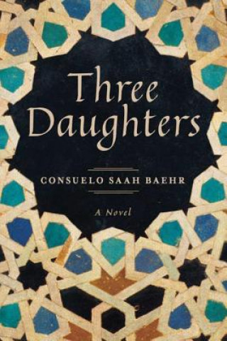 Könyv Three Daughters Consuelo Saah Baehr